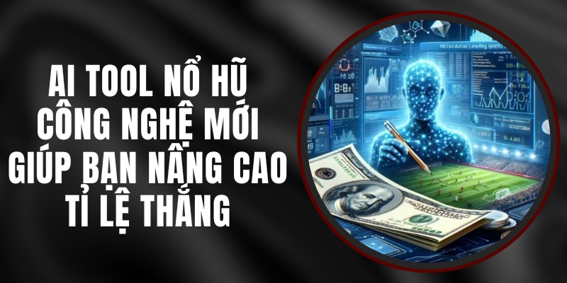 AI Tool Nổ Hũ - Công Nghệ Mới Giúp Bạn Nâng Cao Tỉ Lệ Thắng - SOLARBET